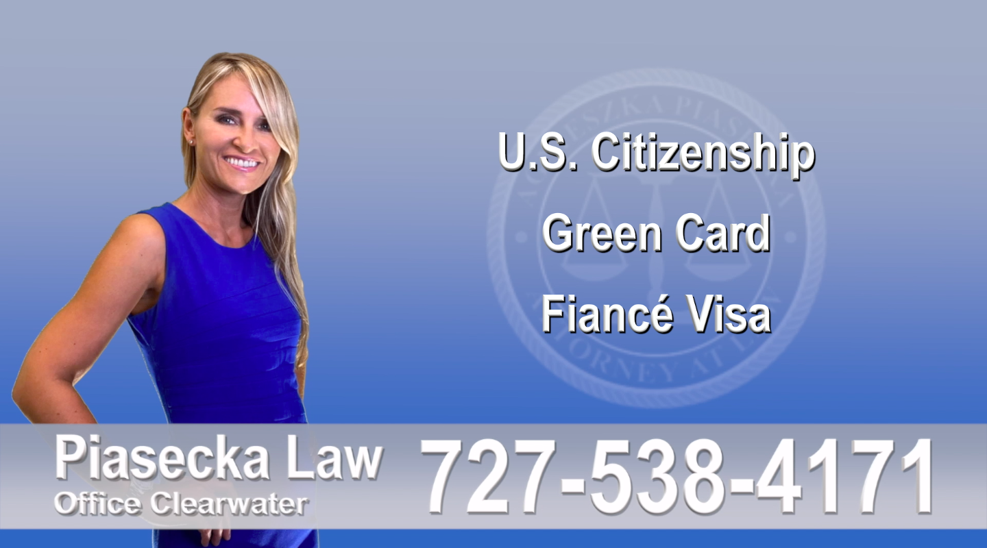 Polish Immigration Attorney U.S. Citizenship, Green Card, Fiancé Visa, Florida, Attorney, Lawyer, Agnieszka Piasecka, Aga Piasecka, Piasecka, 2
