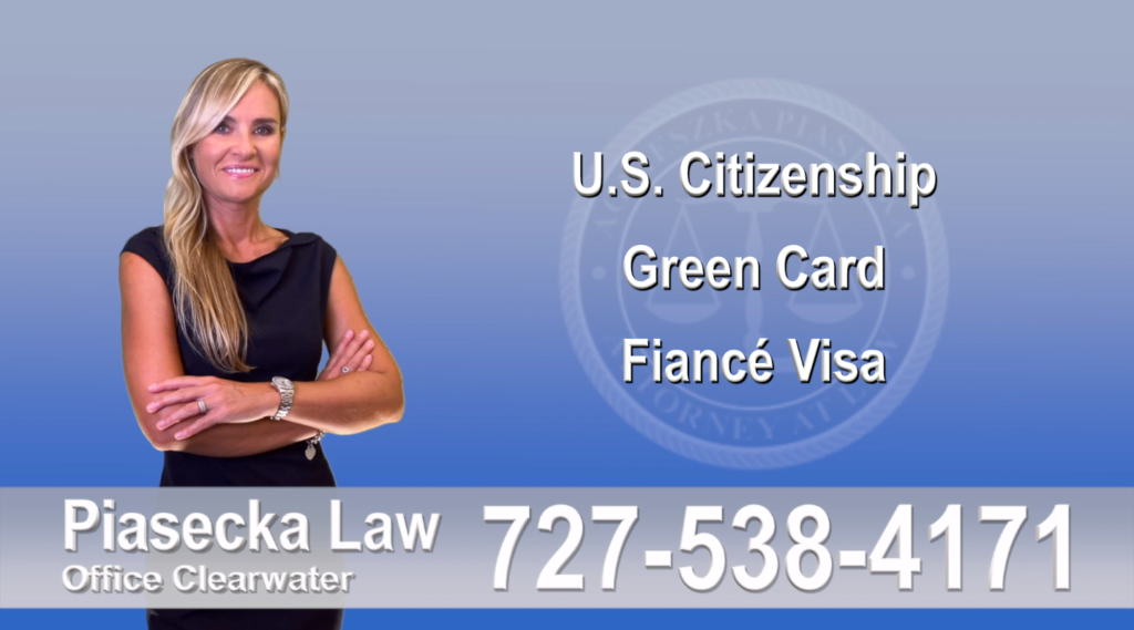 Polish Immigration Attorney U.S. Citizenship, Green Card, Fiancé Visa, Florida, Attorney, Lawyer, Agnieszka Piasecka, Aga Piasecka, Piasecka, 4