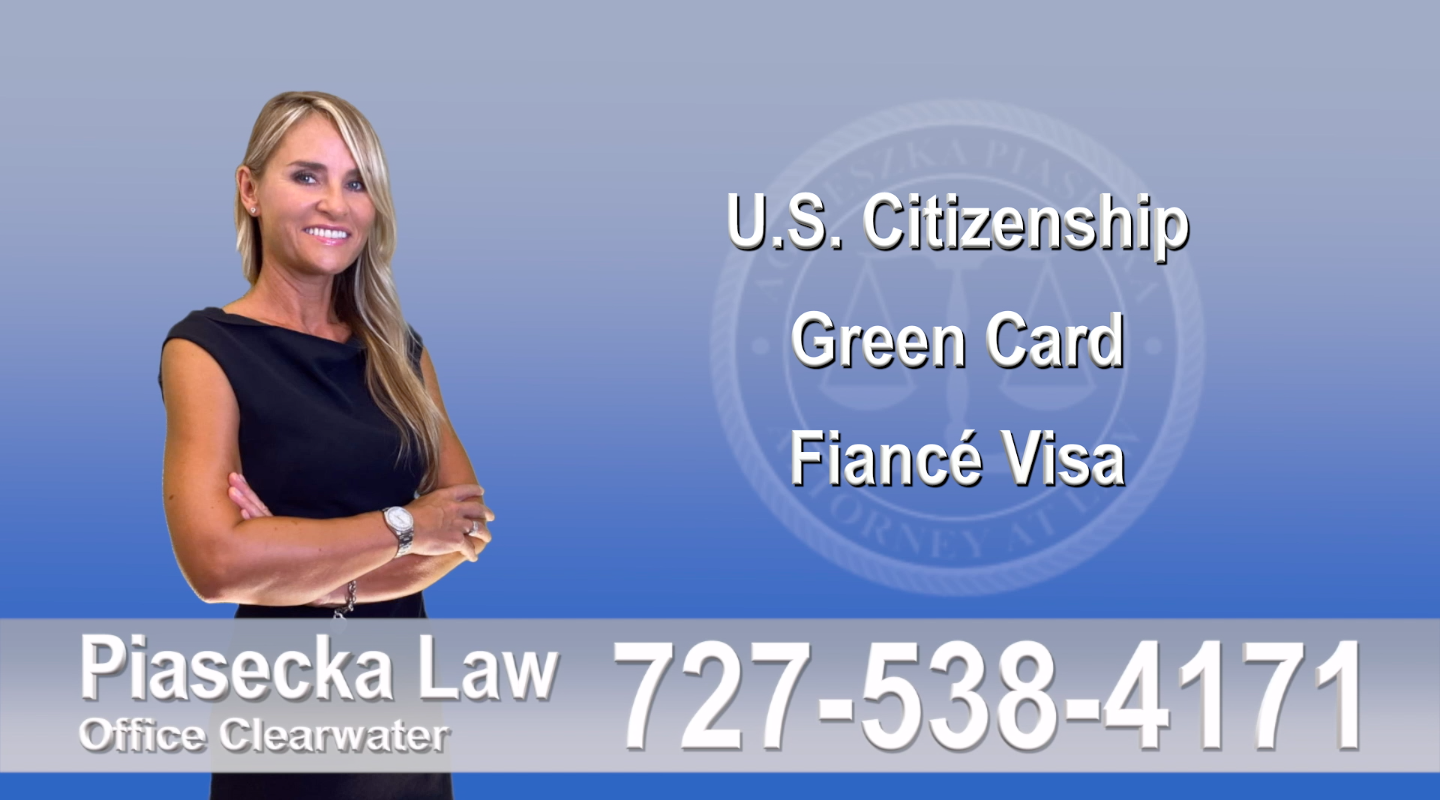 Polish Immigration Attorney U.S. Citizenship, Green Card, Fiancé Visa, Florida, Attorney, Lawyer, Agnieszka Piasecka, Aga Piasecka, Piasecka, 8